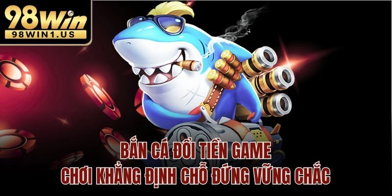 Bắn cá đổi tiền