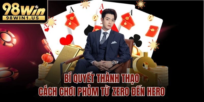 Bí Quyết Thành Thạo Cách Chơi Phỏm Từ Zero Đến Hero
