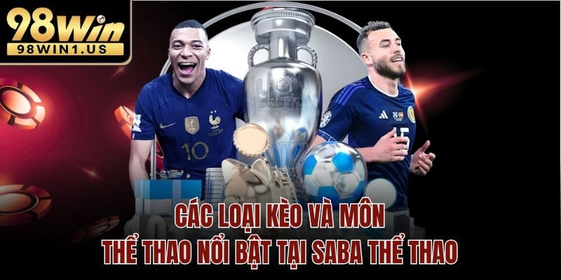Các loại kèo và môn thể thao nổi bật tại SABA thể thao