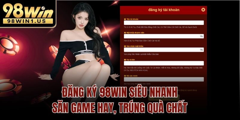 Đăng Ký 98win Siêu Nhanh – Săn Game Hay, Trúng Quà Chất