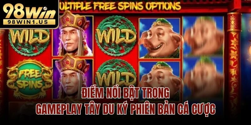 Điểm nổi bật trong gameplay tây du ký phiên bản cá cược