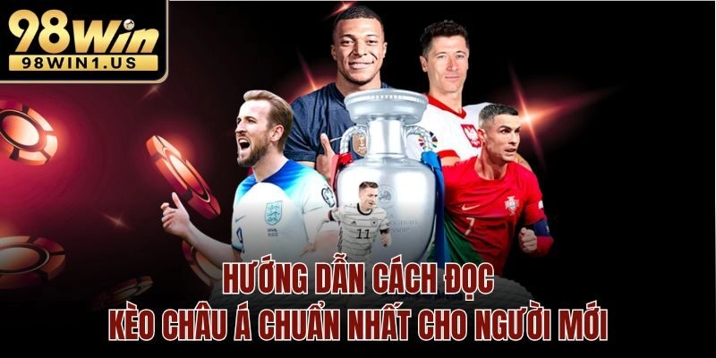 Hướng dẫn cách đọc kèo châu Á chuẩn nhất cho người mới