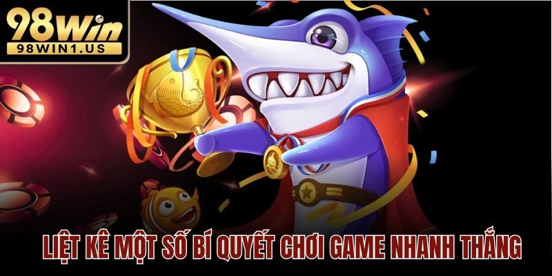 Liệt kê một số bí quyết chơi game nhanh thắng