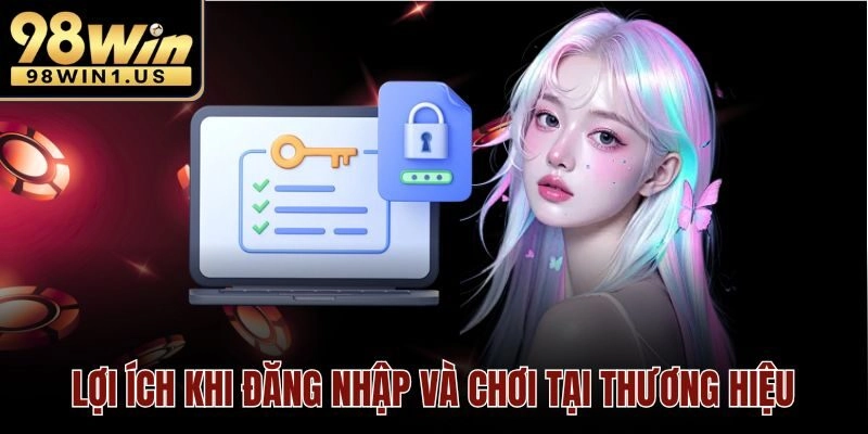 Lợi ích khi đăng nhập và chơi tại thương hiệu