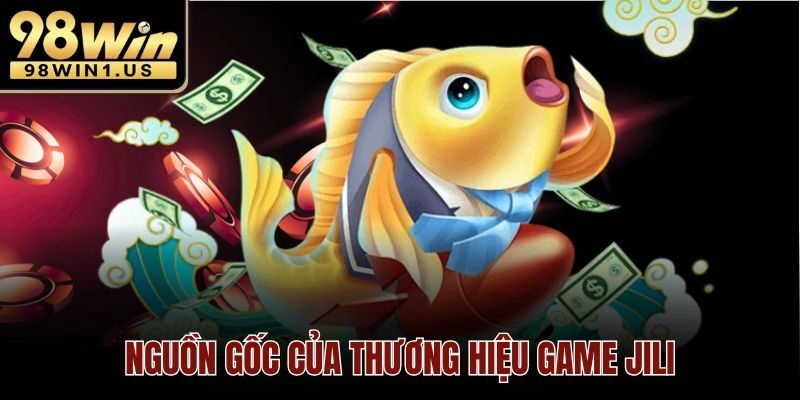 Nguồn gốc của thương hiệu game jili