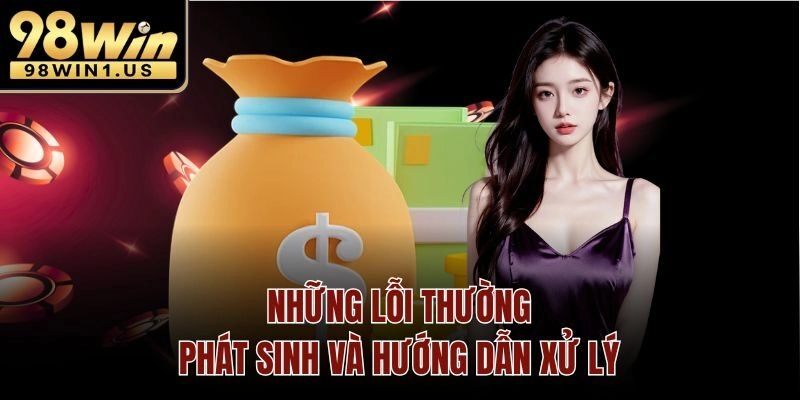 Những lỗi thường phát sinh và hướng dẫn xử lý